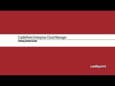 CradlePoint Enterprise Cloud Manager - Getting Started